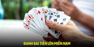 Đánh bài Tiến lên miền Nam