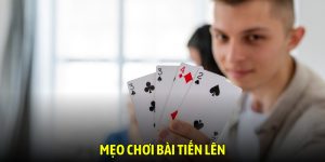 Mẹo chơi bài Tiến Lên